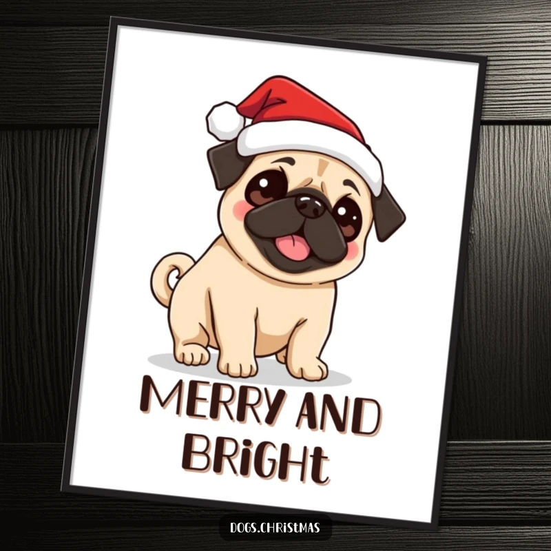 Funny Pug Santa Poster showing a cute pug in a Santa hat, excitedly wagging its tail, perfect for holiday decorations.