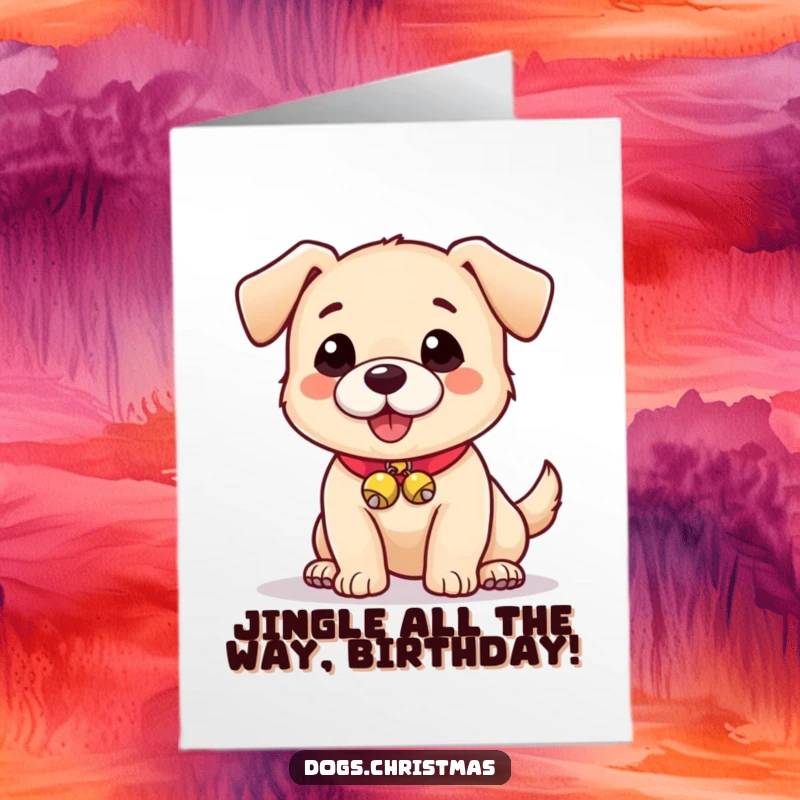 Funny Free Printable Birthday Card: A playful dog with a collar adorned with tiny, jingling bells looks excited.