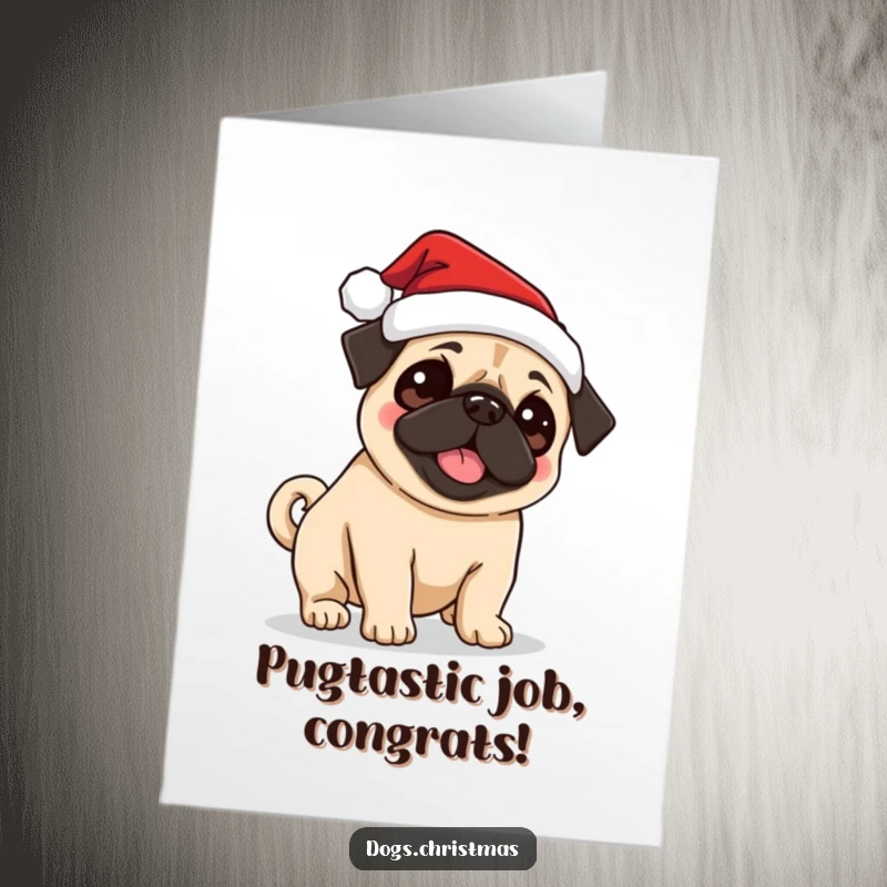 Funny Free Printable congratulations card showing a cute pug in a Santa hat wagging its tail, celebrating success festively.