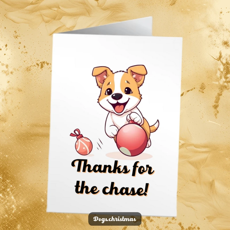 Funny Free Printable Thank You Card: A dog's gleeful chase after a Christmas ornament, perfect for expressing thanks playfully.