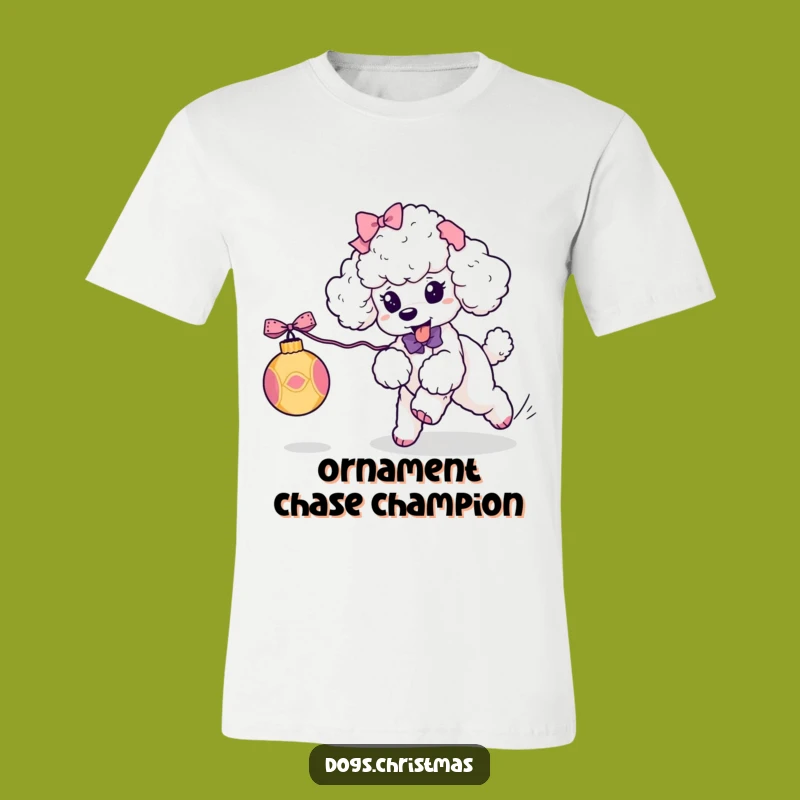 Funny Kawaii Poodle Ornament Chase T-Shirt: Playful Holiday Tee Perfect Funny Gift